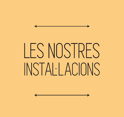 Les nostres instal·lacions